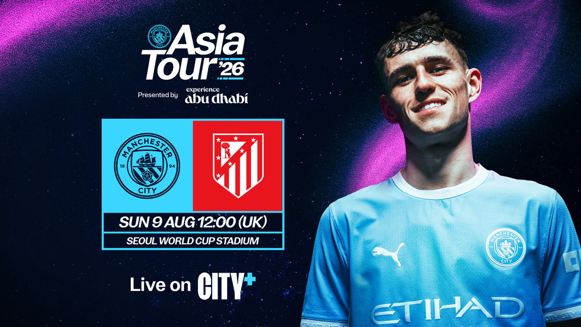 Asia Tour '26 promotional image featuring a match between Manchester City and Atletico Madrid at Seoul World Cup Stadium on Sunday, August 9 at 12:00 (UK) time. The match will be broadcast live on CITY+.